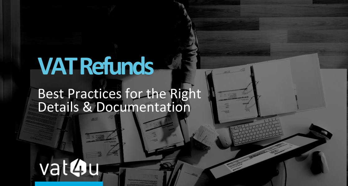 VAT Refunds - Best Practices for the Right Details & Documentation